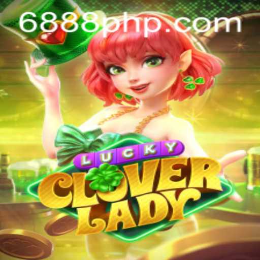 Discover the Magic of LuckyCloverLady: Unveiling the Charm of 888 PHP